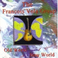 Francois Vola Group - Old World New World Francois Vola Group - Old World New World